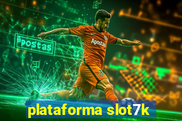 plataforma slot7k